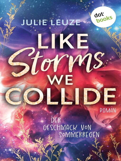 Titeldetails für Like Storms We Collide--Der Geschmack von Sommerregen nach Julie Leuze - Warteliste